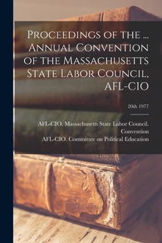 Paperback Proceedings of the ... Annual Convention of the Massachusetts State Labor Council, AFL-CIO; 20th 1977 Book