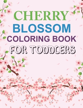 Paperback Cherry Blossom Coloring Book For Toddlers: Cherry Blossom Activity Coloring Book For Kids Book