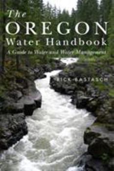 Paperback The Oregon Water Handbook: A Guide to Water and Water Management Book