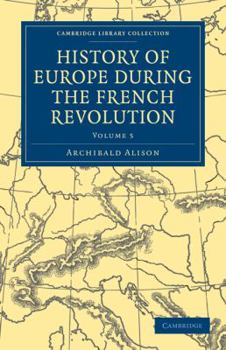 Paperback History of Europe During the French Revolution - Volume 5 Book