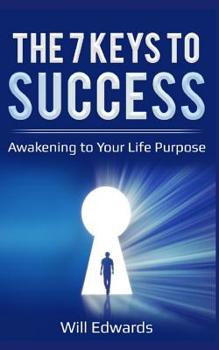 Paperback The 7 Keys to Success: Awakening to Your Divine Life Purpose Book