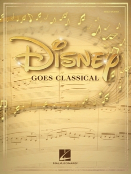 Paperback Disney Goes Classical: Piano Arrangements of 15 Disney Favorites Book