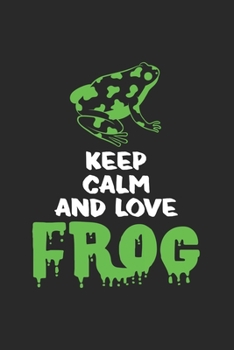 Keep calm and love frog: 6x9 Frog | lined | ruled paper | notebook | notes
