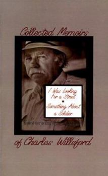 Paperback The Collected Memoirs of C. Willeford: I Was Looking for a Street & Something About a Soldier Book