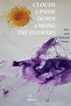 Paperback Clouds Upside Down Among the Flowers:: New & Selected Book