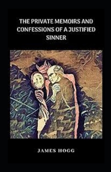 The Private Memoirs and Confessions of a Justified Sinner Illustrated