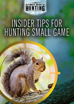Insider Tips for Hunting Small Game - Book  of the Ultimate Guide to Hunting