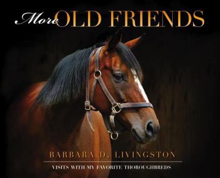 Hardcover More Old Friends: Visits With My Favorite Thoroughbreds Book