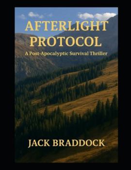 Paperback Afterlight Protocol: A Post-Apocalyptic Survival Thriller Book