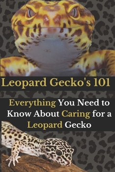 Paperback Leopard Gecko's 101: Everything You Need to Know About Caring for a Leopard Gecko Book