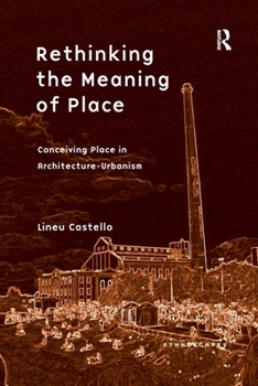 Paperback Rethinking the Meaning of Place: Conceiving Place in Architecture-Urbanism Book