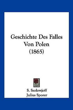 Paperback Geschichte Des Falles Von Polen (1865) [German] Book