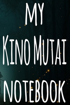 My Kino Mutai Notebook: The perfect way to record your martial arts progression - 6x9 119 page lined journal!