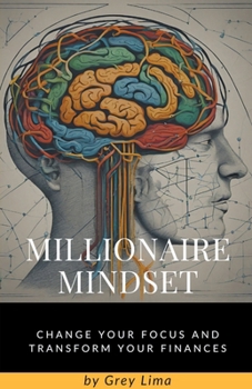 Paperback Millionaire Mindset: Change Your Focus and Transform Your Finances Book