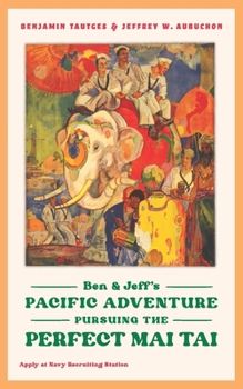 Paperback Ben & Jeff's Pacific Adventure: Pursuing the Perfect Mai Tai Book