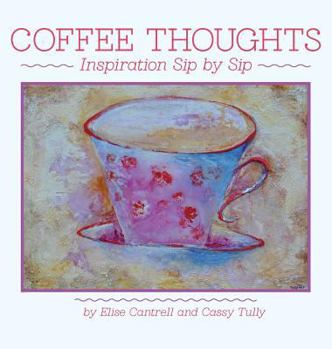 Coffee Thoughts: Inspiration Sip by Sip