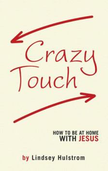 Paperback Crazy Touch: How to be at home with Jesus Book