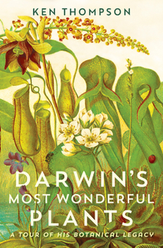Hardcover Darwin's Most Wonderful Plants: A Tour of His Botanical Legacy Book