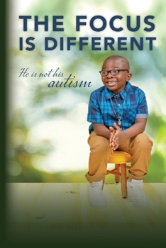 Paperback The Focus is Different: He is Not His Autism Book