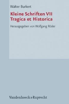 Kleine Schriften VII: Tragica Et Historica