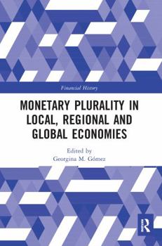 Paperback Monetary Plurality in Local, Regional and Global Economies Book