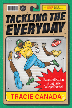 Tackling the Everyday: Race and Nation in Big-Time College Football (Volume 19) (Atelier: Ethnographic Inquiry in the Twenty-First Century)