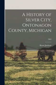 Paperback A History of Silver City, Ontonagon County, Michigan; 1963 Book