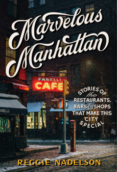 Hardcover Marvelous Manhattan: Stories of the Restaurants, Bars, and Shops That Make This City Special Book