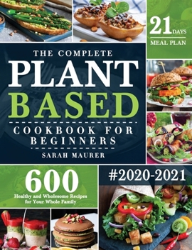 Paperback The Complete Plant-Based Cookbook for Beginners Book