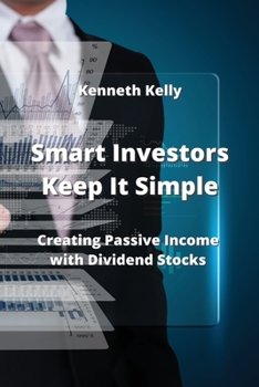 Paperback Smart Investors Keep It Simple: Creating Passive Income with Dividend Stocks Book