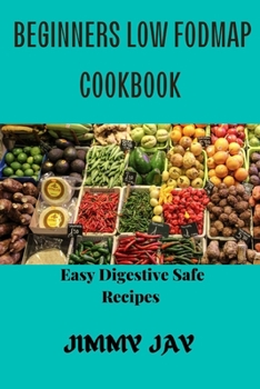 Paperback Beginners Low Fodmap cookbook: Easy Digestive-Safe recipes Book