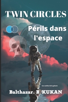 Paperback Twin Circles: Périls dans l'espace (Tome 1 NOUVELLE SAGA de SCIENCE-FICTION) [French] Book