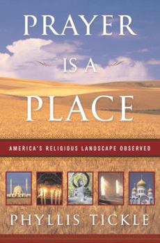 Hardcover Prayer Is a Place: America's Religious Landscape Observed Book