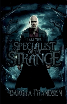 I am the Specialist of the Strange: The Budget-Friendly Edition (Dear Dakota Frandsen)