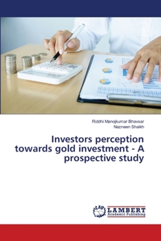 Paperback Investors perception towards gold investment - A prospective study Book