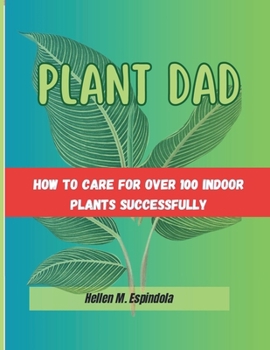 Paperback Plant Dad -: how To Care For Over 100 Indoor Plants Successfully Book