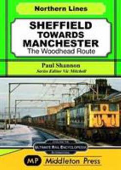 Hardcover Sheffield Towards Manchester: The Woodhead Route (Midland Main Lines) Book
