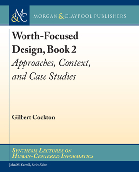 Paperback Worth-Focused Design, Book 2: Approaches, Context, and Case Studies Book