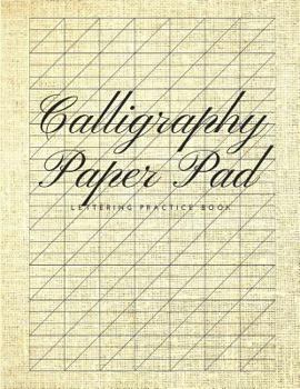 Calligraphy Paper Pad Lettering Practice Book : Graph Paper Useful for Mastering Modern Copperplate Calligraphy, Spencerian Pens Lettering Practice and Script Handwriting, Especially for Beginners