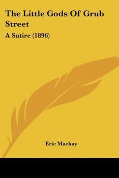 The Little Gods Of Grub Street: A Satire