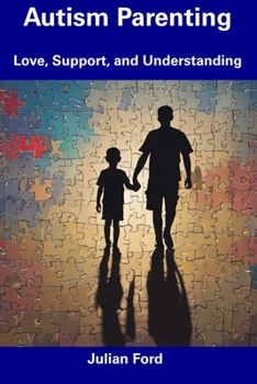 Paperback Autism Parenting: Love, Support, and Understanding Book