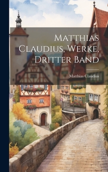 Matthias Claudius, Werke, Dritter Band (German Edition)