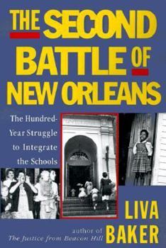 Paperback The Second Battle of New Orleans: The Hundred-Year Struggle to Integrate the Schools Book