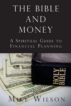 Paperback The Bible and Money: A Spiritual Guide to Financial Planning Book