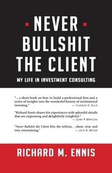 Paperback Never Bullshit the Client: My Life in Investment Consulting Book