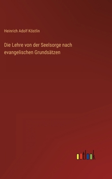 Hardcover Die Lehre von der Seelsorge nach evangelischen Grundsätzen [German] Book