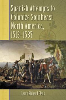 Paperback Spanish Attempts to Colonize Southeast North America, 1513-1587 Book