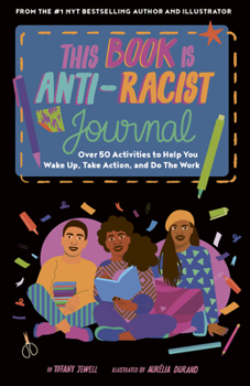 Diary This Book Is Anti-Racist Journal: Over 50 Activities to Help You Wake Up, Take Action, and Do the Work Book