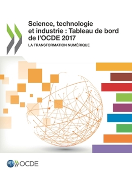 Paperback Science, technologie et industrie: Tableau de bord de l'OCDE 2017: La transformation num?rique [French] Book