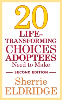 Paperback 20 Life-Transforming Choices Adoptees Need to Make, Second Edition Book
